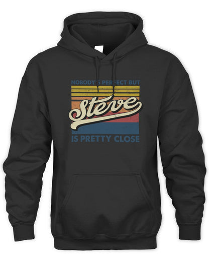 Nobody's Perfect But Your Name Is Pretty Close Retro Shirt STEVE M1-65 / Unisex Hoodie / black