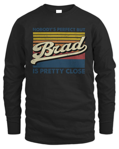 Nobody's Perfect But Your Name Is Pretty Close Retro Shirt BRAD M1-65 / Men's Long Sleeved T-Shirt / black