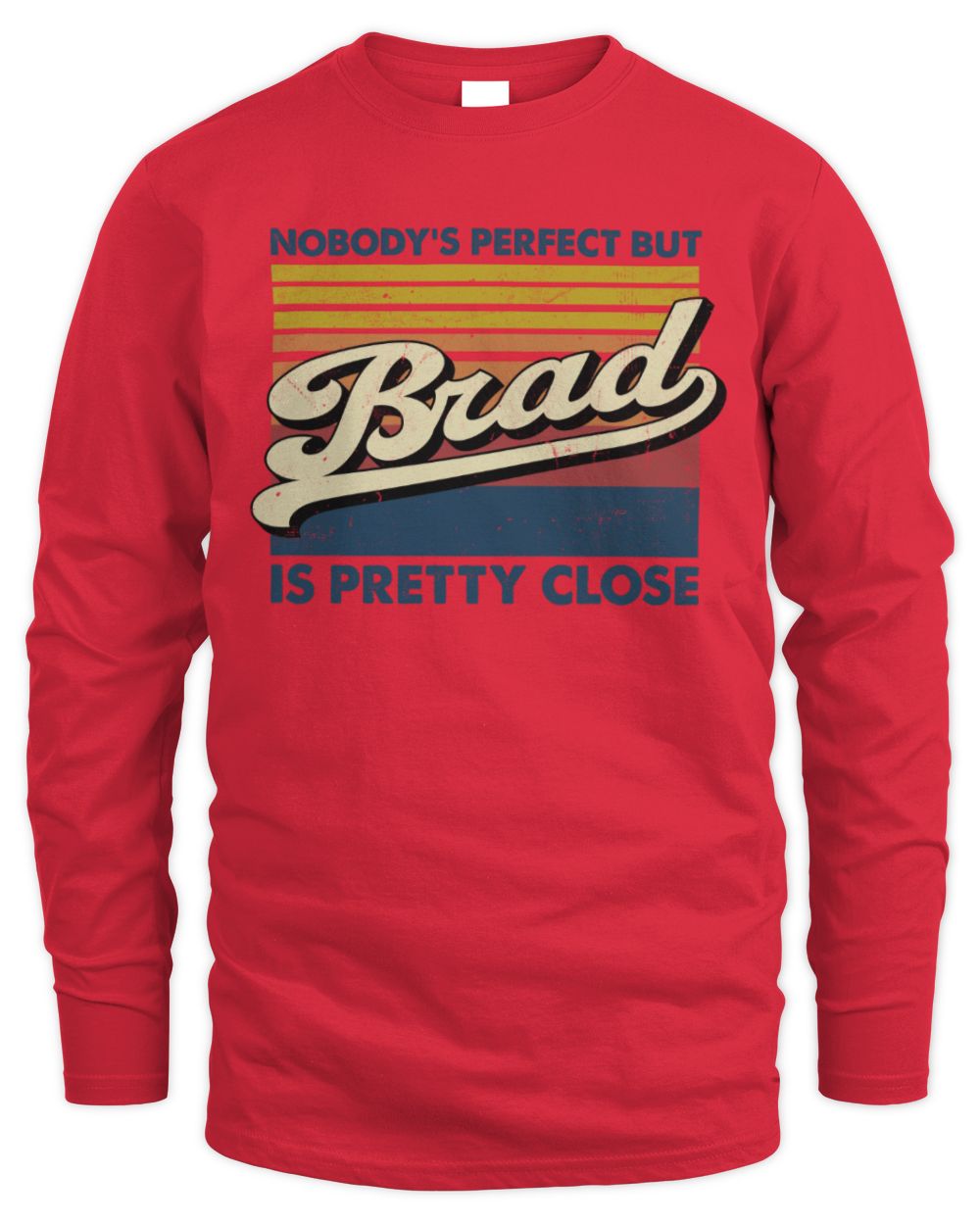 Nobody's Perfect But Your Name Is Pretty Close Retro Shirt BRAD M1-65 / Men's Long Sleeved T-Shirt / red