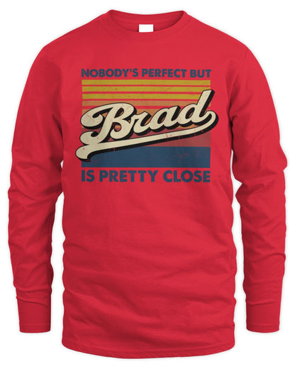 Nobody's Perfect But Your Name Is Pretty Close Retro Shirt BRAD M1-65 / Men's Long Sleeved T-Shirt / red