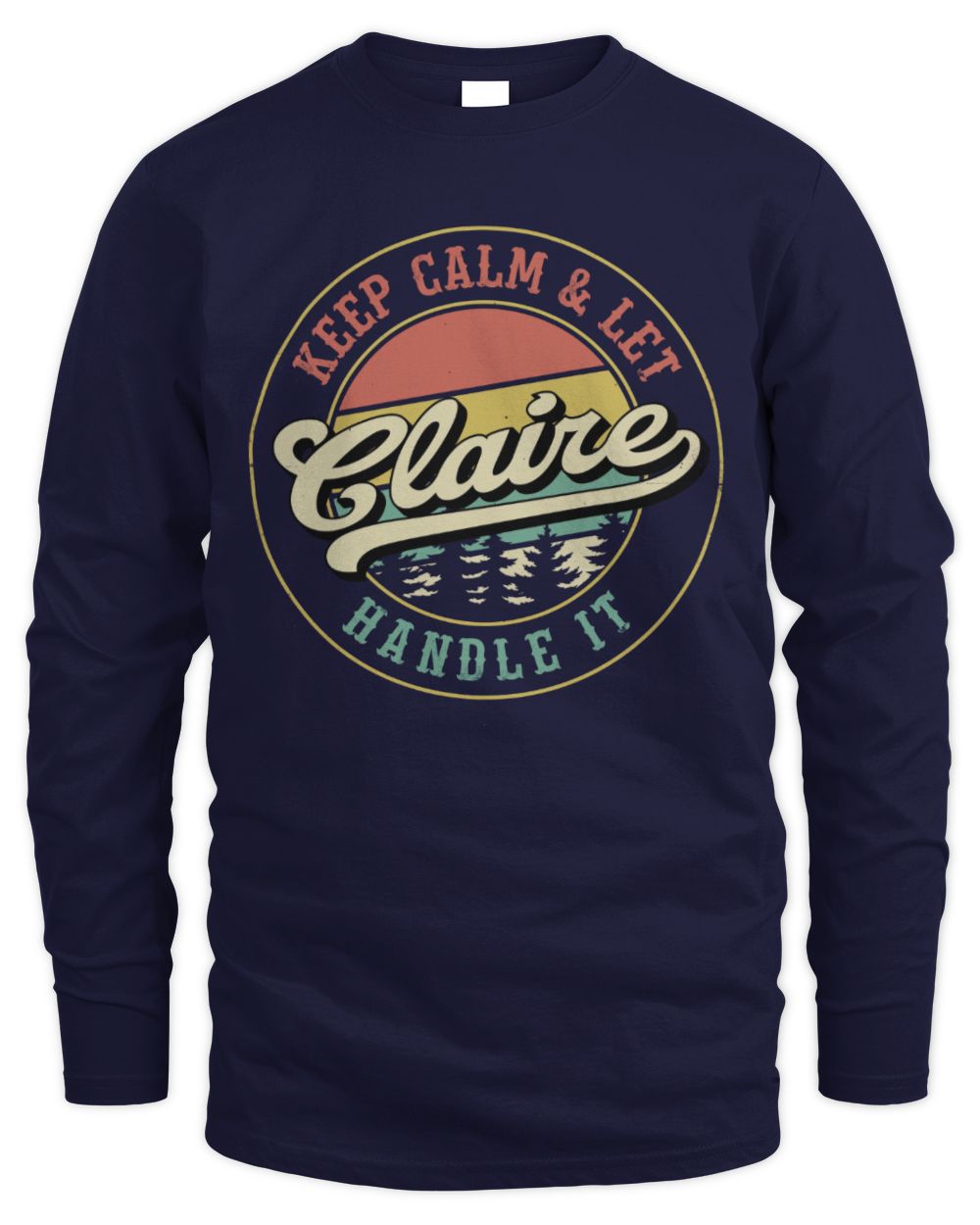 Keep Calm Let Your Name Handle It Retro T-Shirt CLAIRE M1-54 / Men's Long Sleeved T-Shirt / navy