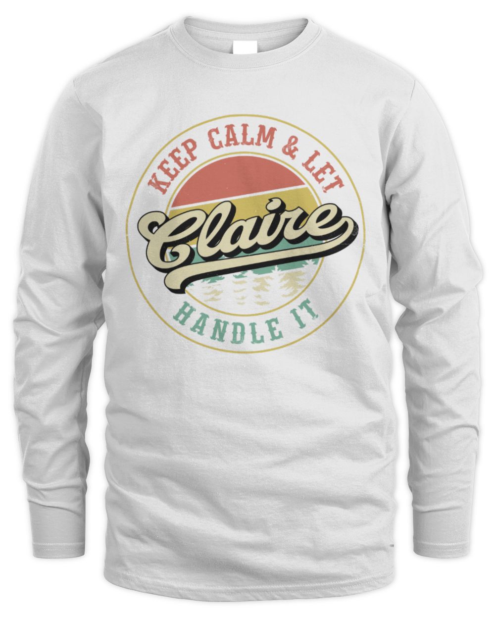 Keep Calm Let Your Name Handle It Retro T-Shirt CLAIRE M1-54 / Men's Long Sleeved T-Shirt / white