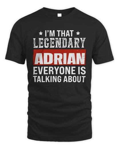 I'm That Legendary Name Everyone Is Talking About Funny Graphic T-Shirt ADRIAN M1-73 / Unisex Standard T-Shirt / black