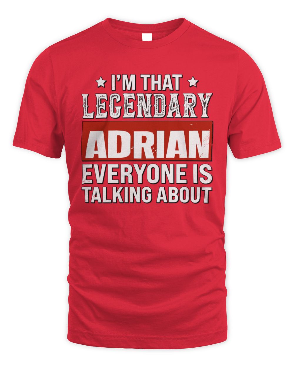 I'm That Legendary Name Everyone Is Talking About Funny Graphic T-Shirt ADRIAN M1-73 / Unisex Standard T-Shirt / red