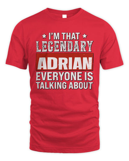 I'm That Legendary Name Everyone Is Talking About Funny Graphic T-Shirt ADRIAN M1-73 / Unisex Standard T-Shirt / red