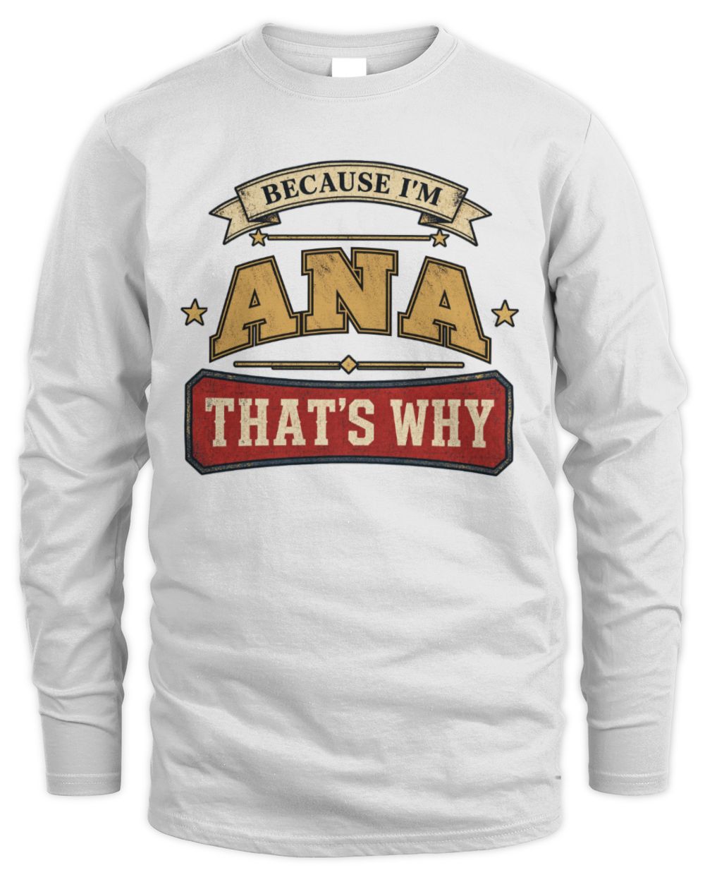 Because I'm Name That's Why Americana T-Shirt ANA M1-S88 / Men's Long Sleeved T-Shirt / white