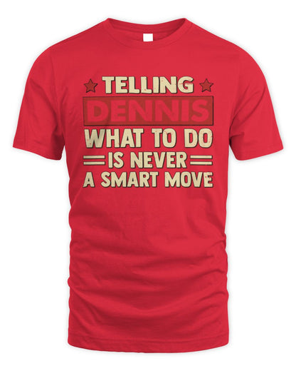Telling Your Name What to Do Is Never a Smart Move Shirt DENNIS M1-66 / Unisex Standard T-Shirt / red