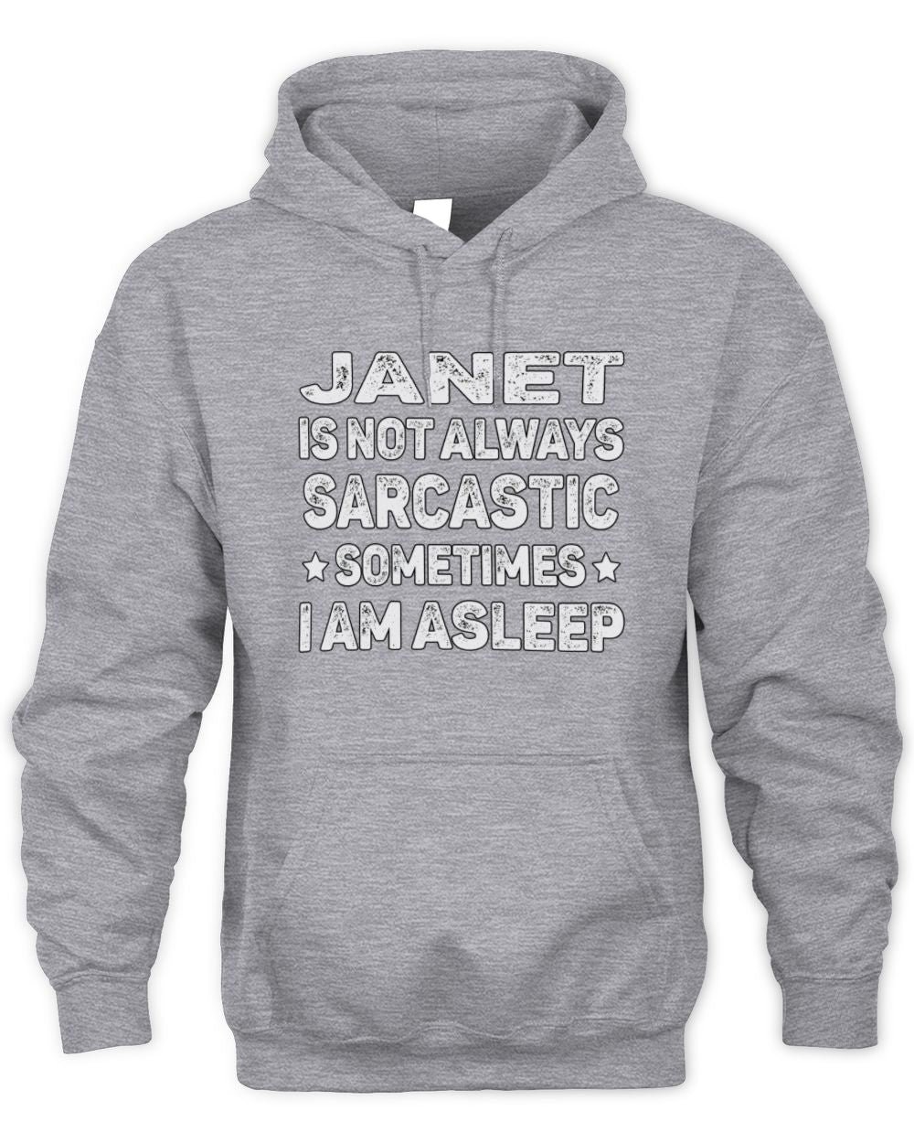 Your Name Is Not Always Sarcastic Funny T-Shirt JANET M1-62 / Unisex Hoodie / sport grey