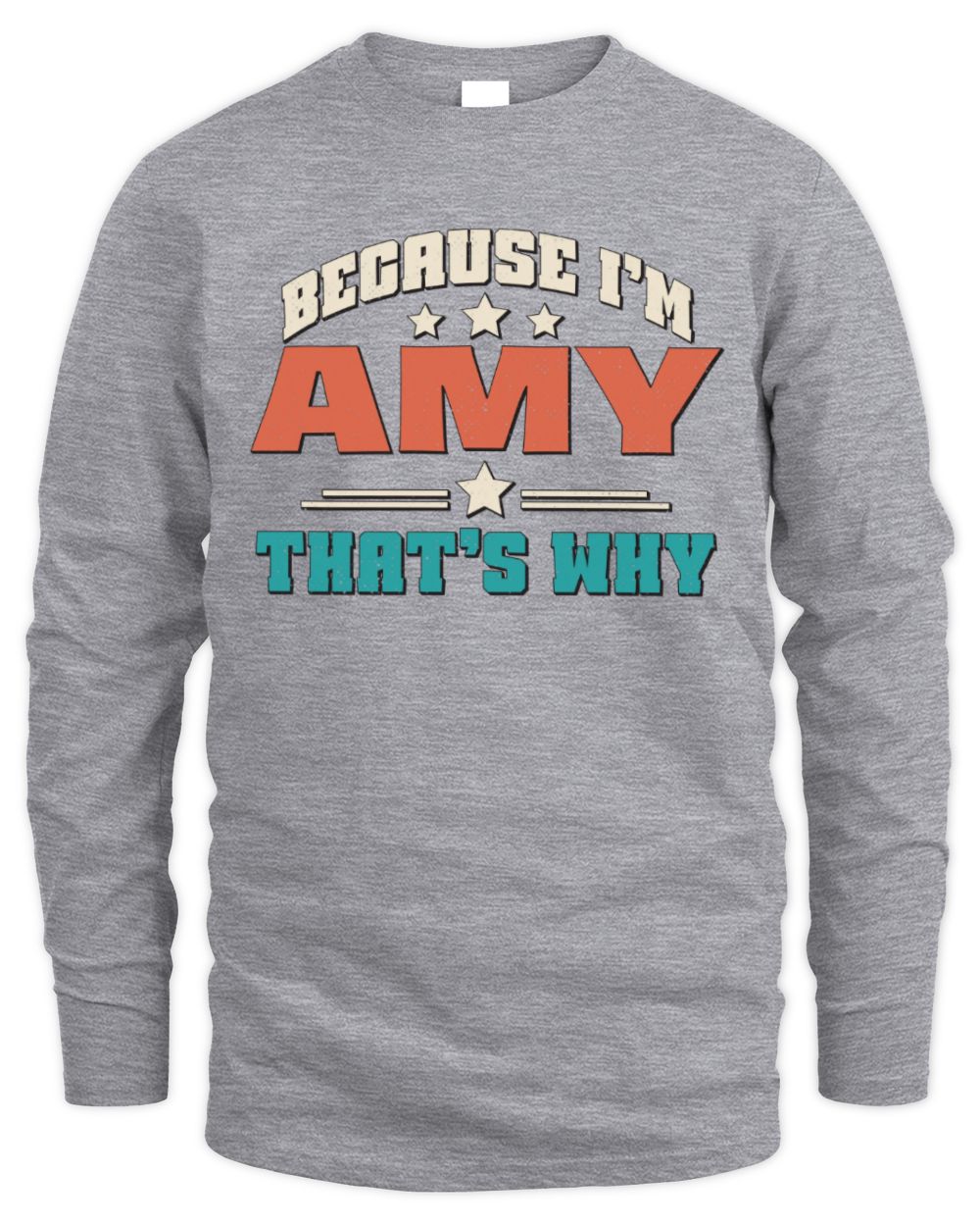 Because I'm Name That's Why Personalized Retro Shirt AMY-49 / Men's Long Sleeved T-Shirt / sport grey