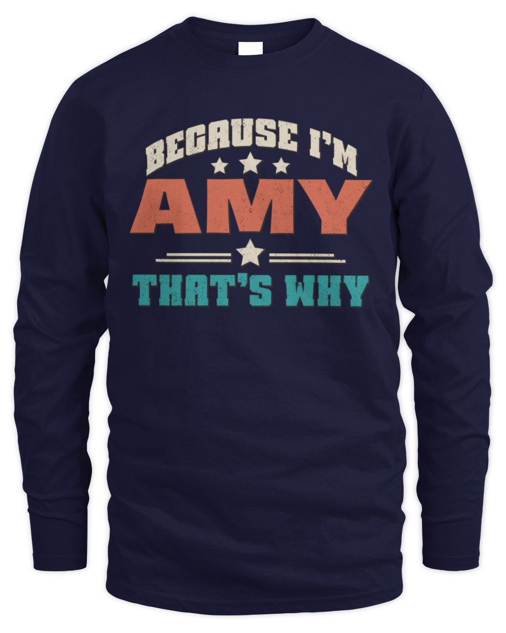 Because I'm Name That's Why Personalized Retro Shirt AMY-49 / Men's Long Sleeved T-Shirt / navy