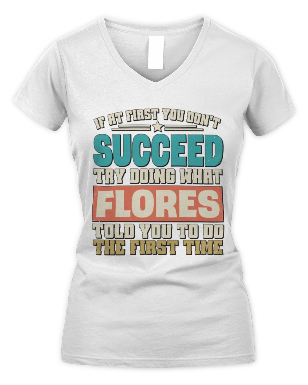 If at First You Don't Succeed Funny Vintage Shirt FLORES M1-53 / Women's V-Neck T-Shirt / white