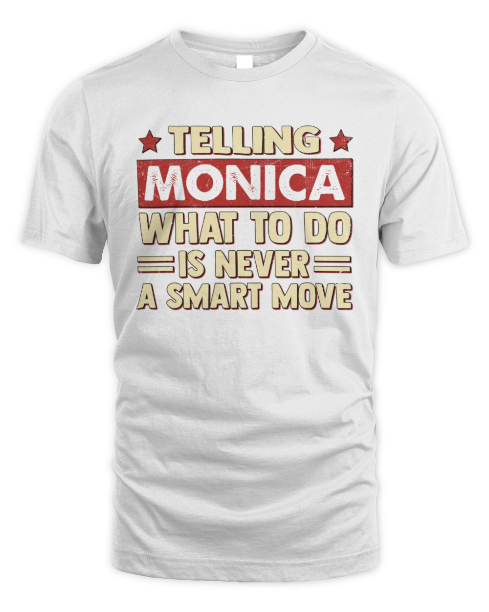 Telling Your Name What to Do Is Never a Smart Move Shirt MONICA M1-66 / Unisex Standard T-Shirt / white