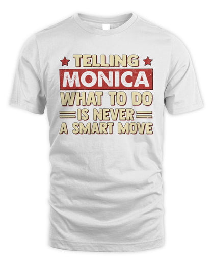 Telling Your Name What to Do Is Never a Smart Move Shirt MONICA M1-66 / Unisex Standard T-Shirt / white
