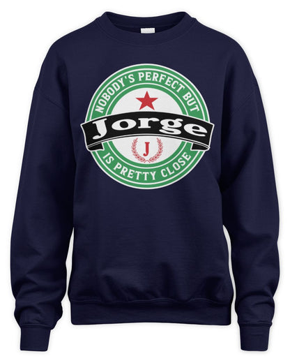 Nobody's Perfect But Your Name Is Pretty Close Heineken Beer T-Shirt JORGE M1-S85 / Unisex Sweatshirt / navy