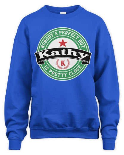 Nobody's Perfect But Your Name Is Pretty Close Heineken Beer T-Shirt KATHY M1-S85 / Unisex Sweatshirt / royal