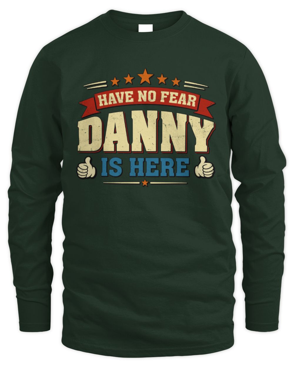 Have No Fear Your Name Is Here Cool Graphic T-Shirt DANNY M1-71 / Men's Long Sleeved T-Shirt / forest green