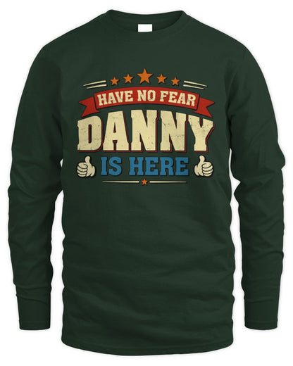 Have No Fear Your Name Is Here Cool Graphic T-Shirt DANNY M1-71 / Men's Long Sleeved T-Shirt / forest green