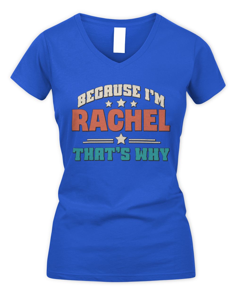 Because I'm Name That's Why Personalized Retro Shirt RACHEL-49 / Women's V-Neck T-Shirt / royal