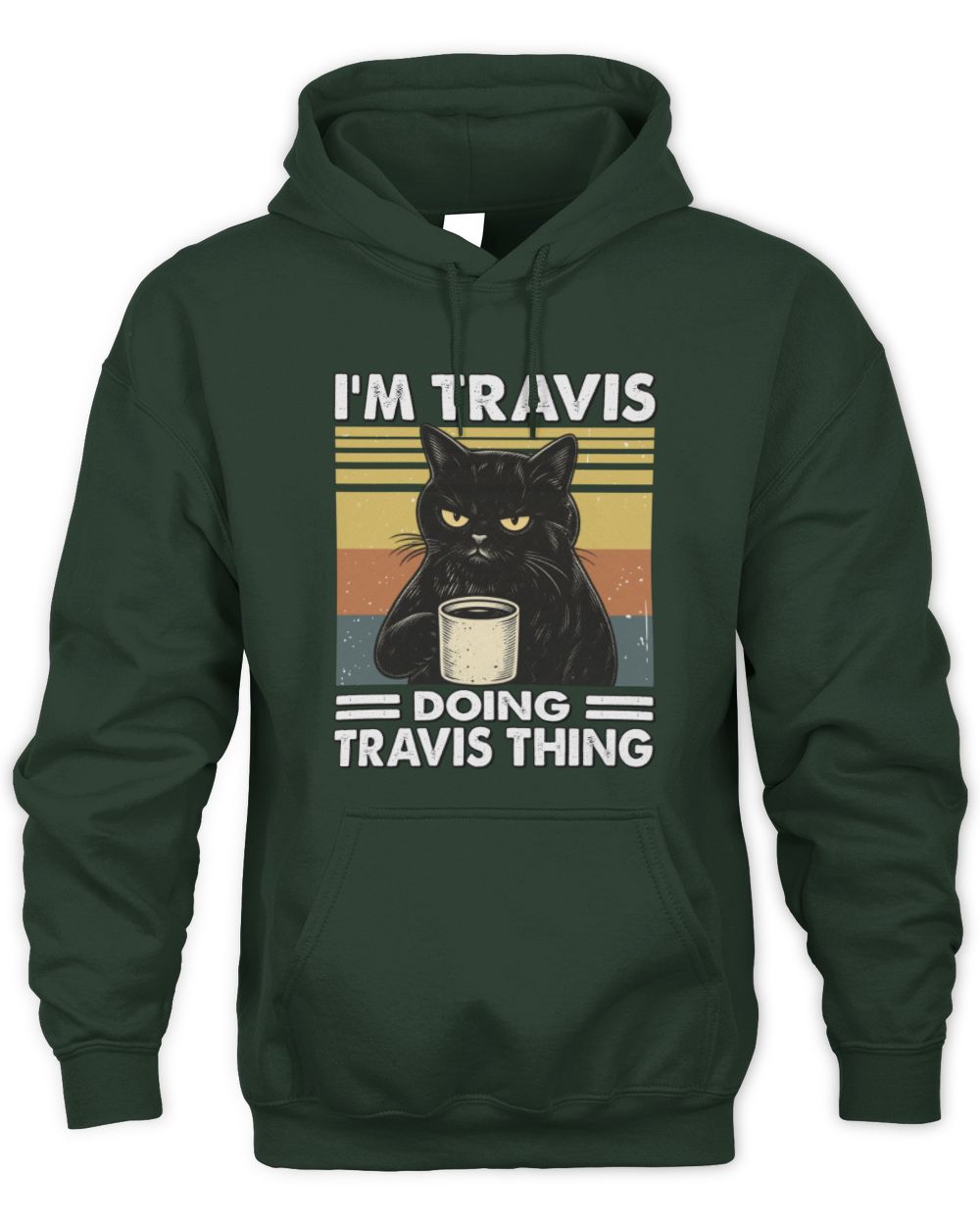I'm Name Doing Name Thing Grumpy Black Cat Shirt TRAVIS M1-79 / Unisex Hoodie / forest green