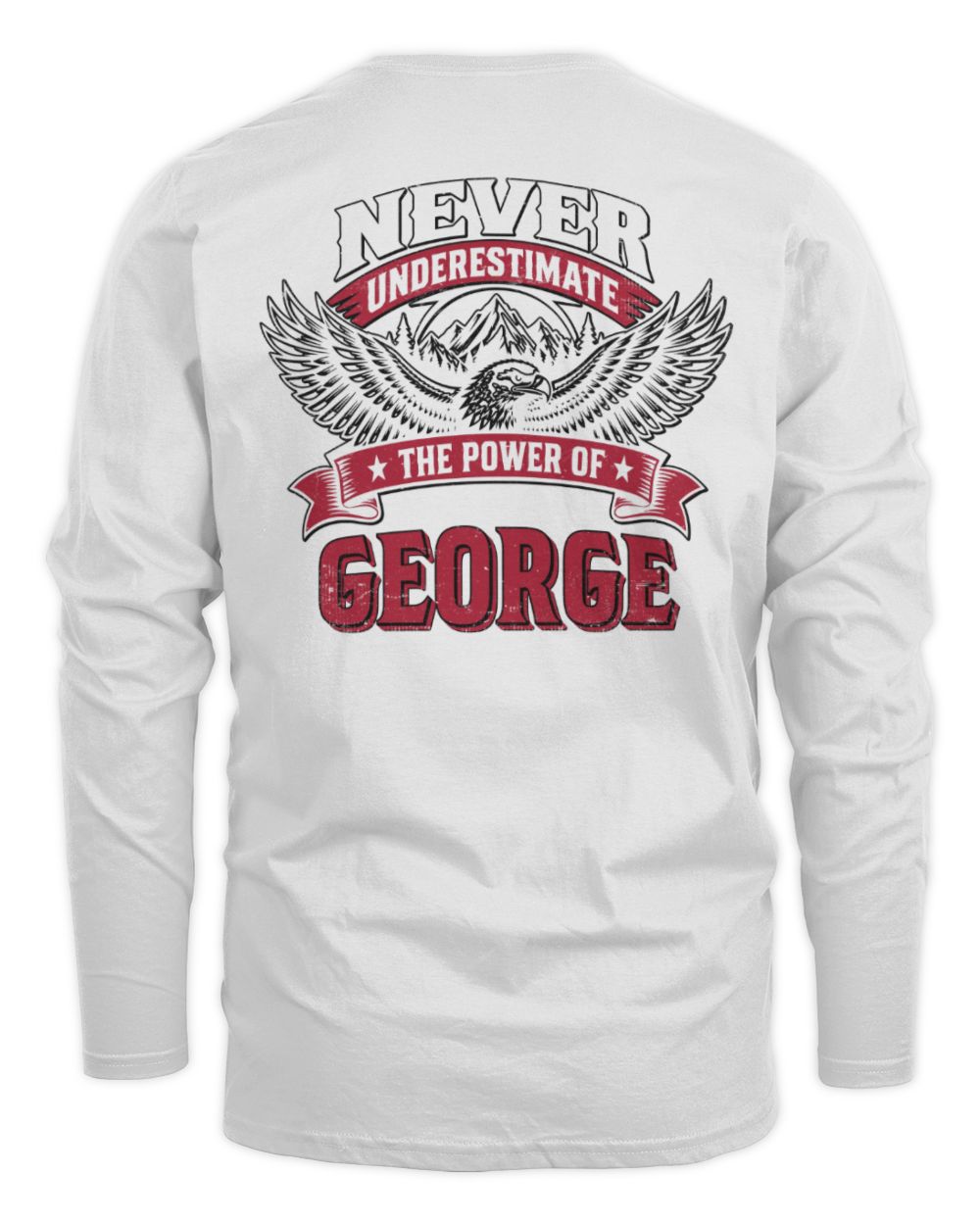 Never Underestimate Your Name Eagle Mountain Shirt GEORGE M1-61 / Men's Long Sleeved T-Shirt / white