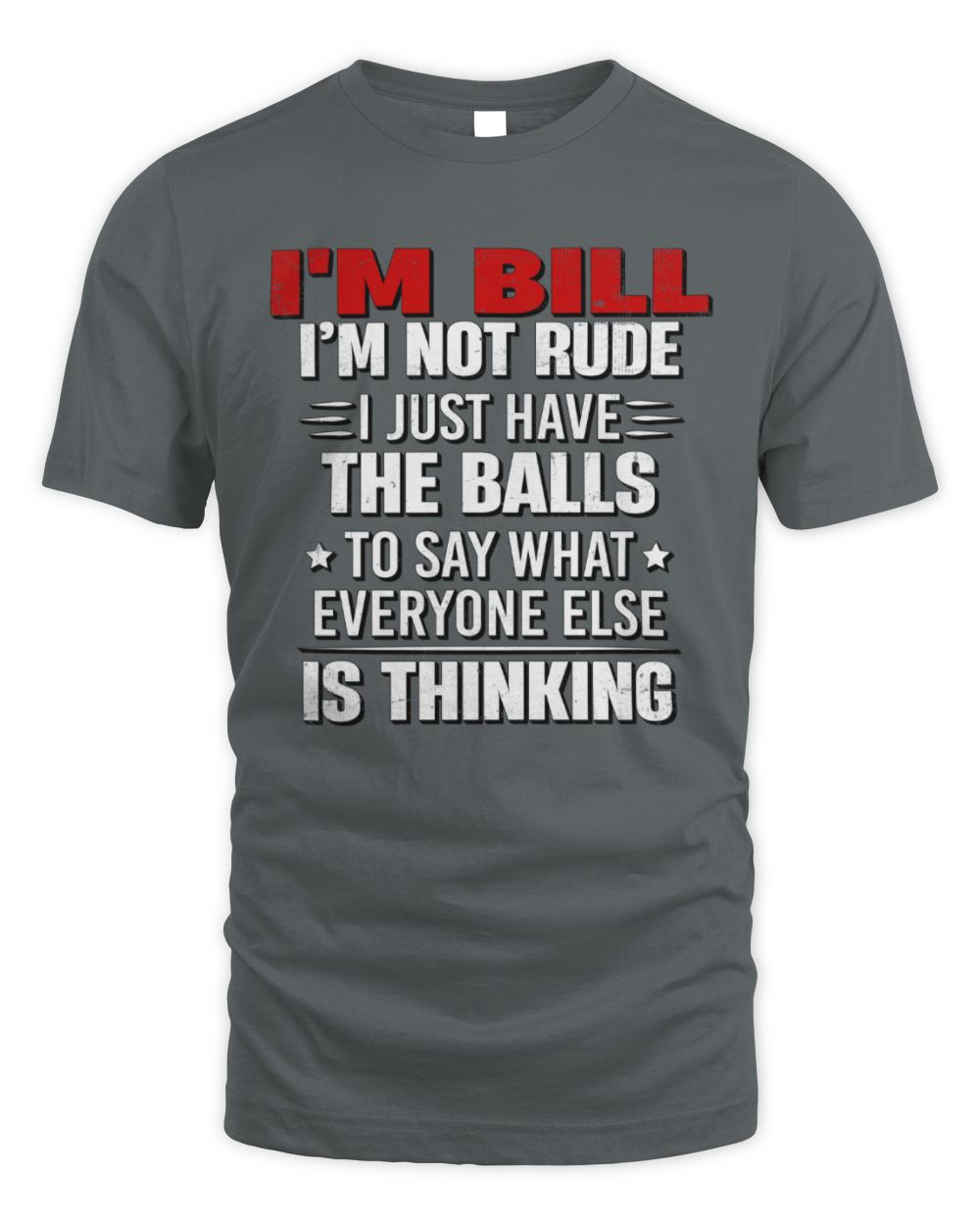 I'm Name I'm Not Rude I Just Have The Balls Funny T-Shirt BILL M1-46 / Unisex Standard T-Shirt / charcoal