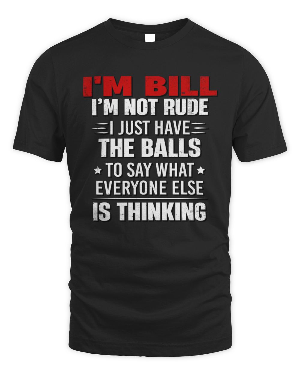 I'm Name I'm Not Rude I Just Have The Balls Funny T-Shirt BILL M1-46 / Unisex Standard T-Shirt / black