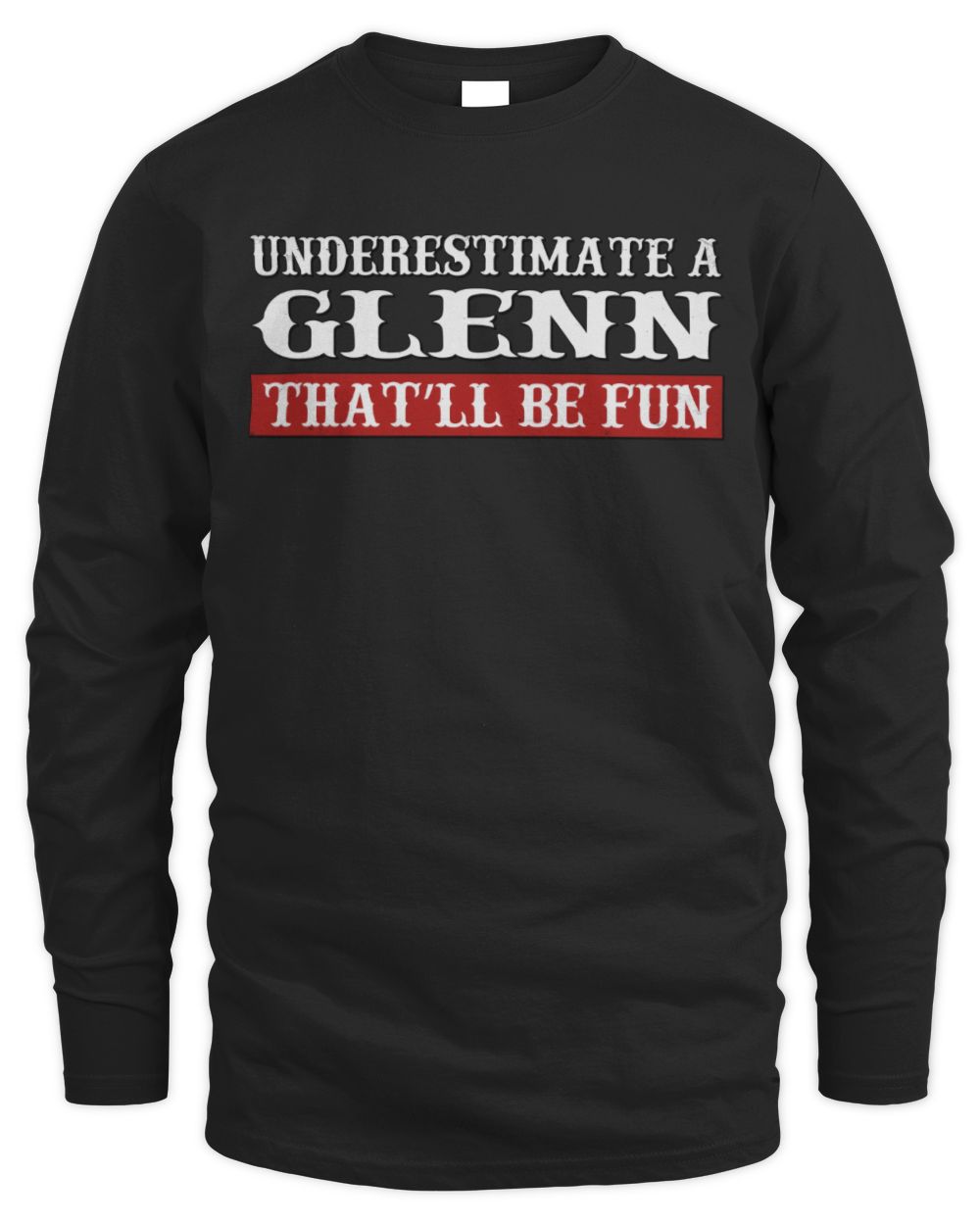 Underestimate Me That'll Be Fun Graphic T-Shirt GLENN M1-69 / Men's Long Sleeved T-Shirt / black