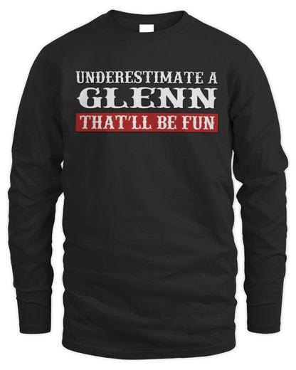 Underestimate Me That'll Be Fun Graphic T-Shirt GLENN M1-69 / Men's Long Sleeved T-Shirt / black