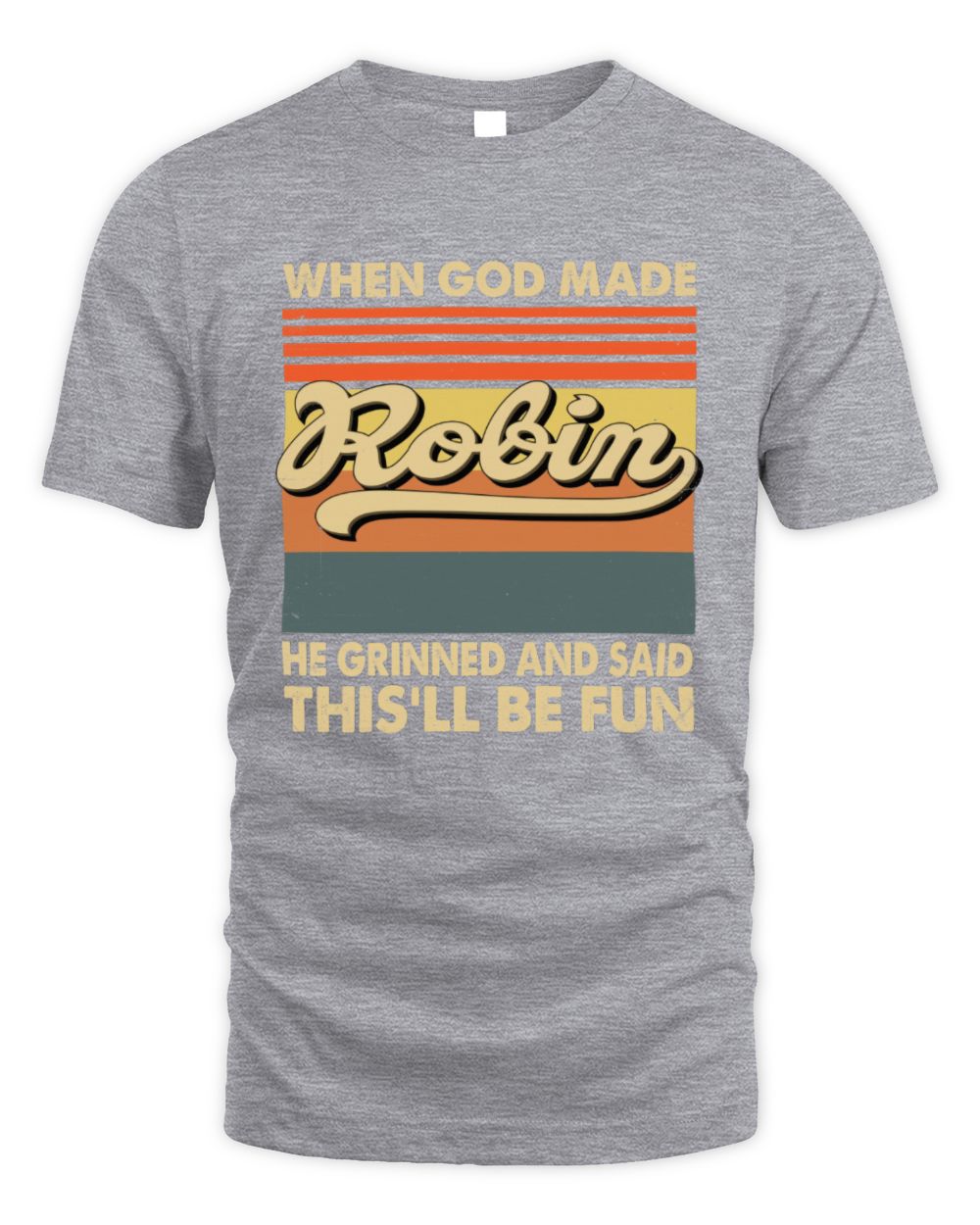When God Made Your Name He Grinned Vintage T-Shirt ROBIN M1-55 / Unisex Standard T-Shirt / sport grey