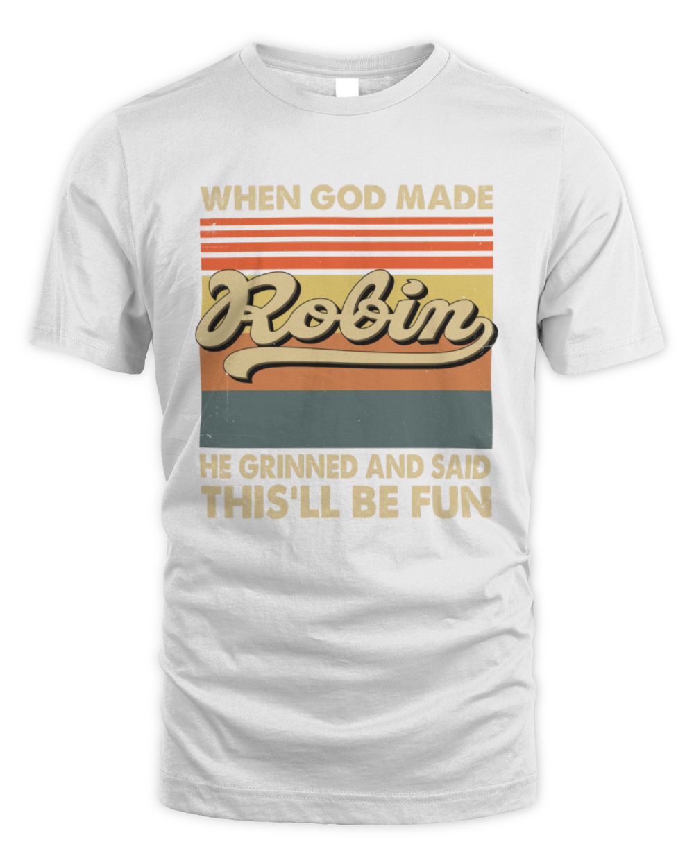 When God Made Your Name He Grinned Vintage T-Shirt ROBIN M1-55 / Unisex Standard T-Shirt / white