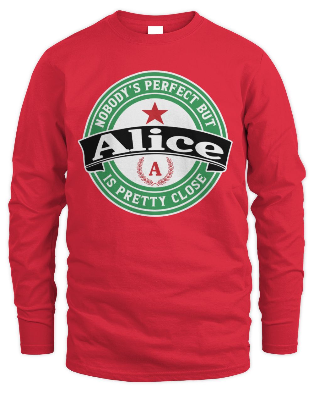 Nobody's Perfect But Your Name Is Pretty Close Heineken Beer T-Shirt ALICE M1-S85 / Men's Long Sleeved T-Shirt / red