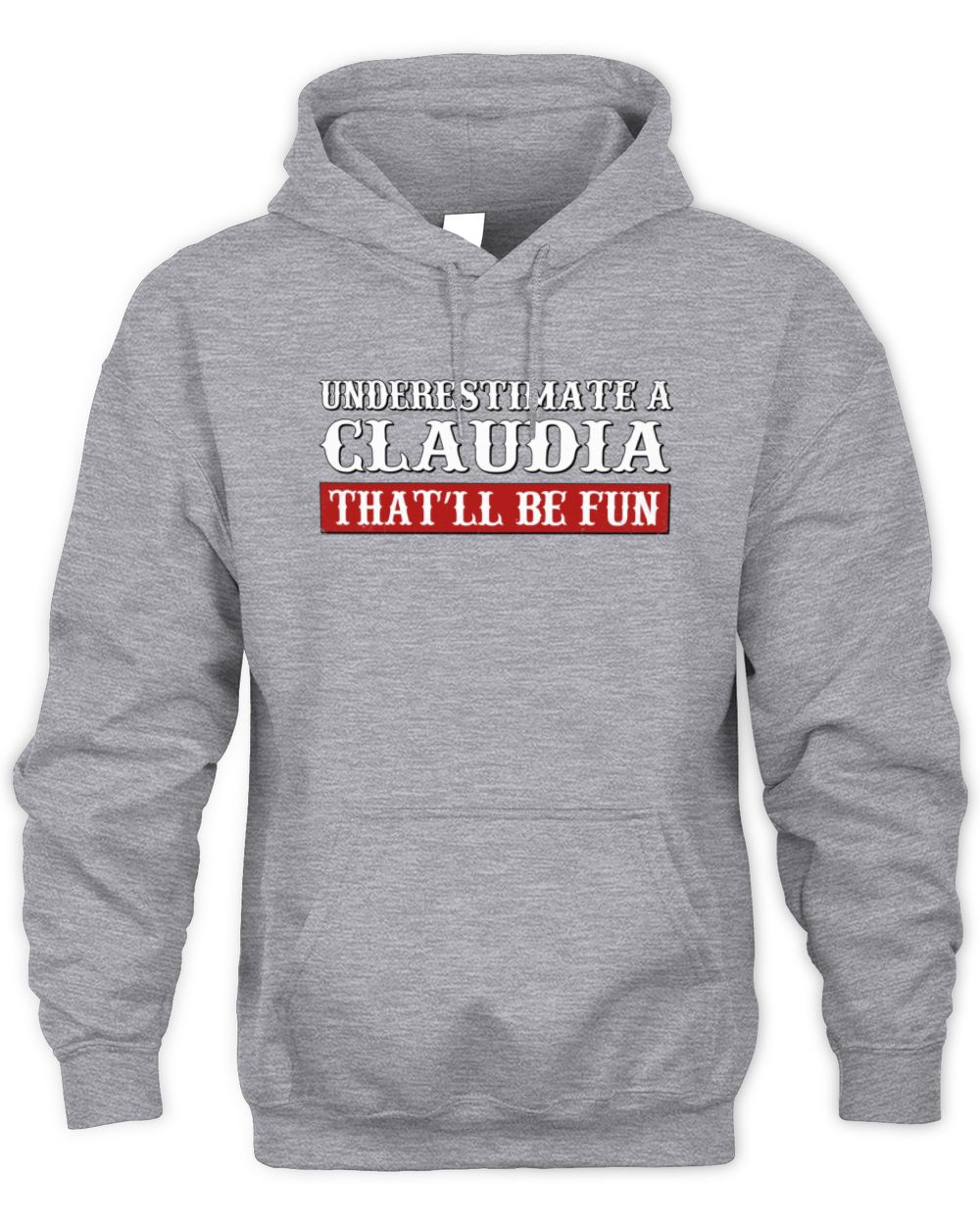 Underestimate Me That'll Be Fun Graphic T-Shirt CLAUDIA M1-69 / Unisex Hoodie / sport grey