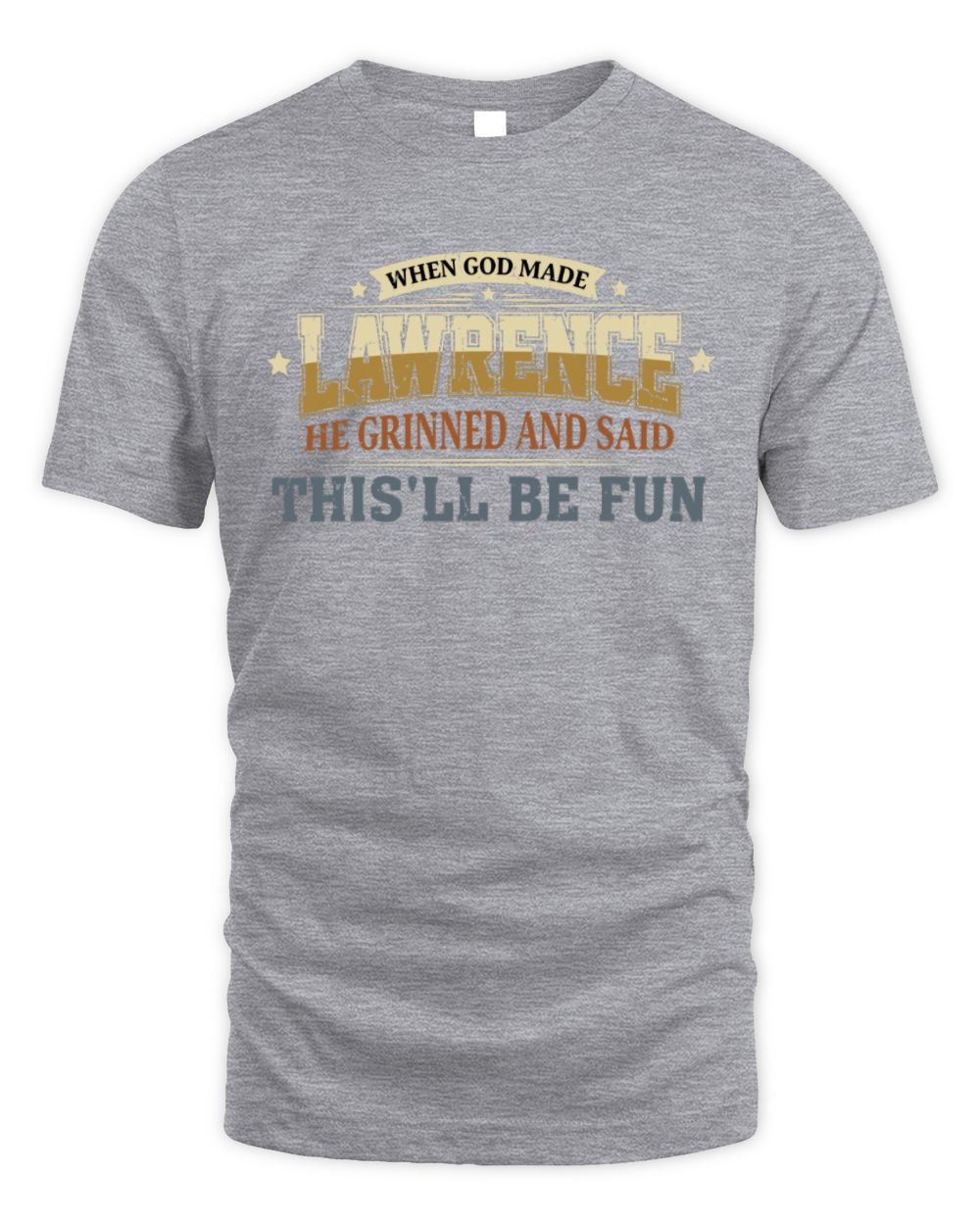 When God Made Your Name Funny Heritage T-Shirt LAWRENCE M1-80 / Unisex Standard T-Shirt / sport grey