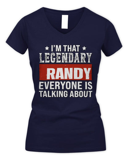 I'm That Legendary Name Everyone Is Talking About Funny Graphic T-Shirt RANDY M1-73 / Women's V-Neck T-Shirt / navy