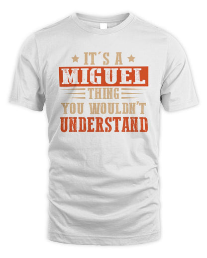 It's a Name Thing Personalized Funny Shirt MIGUEL M1-51 / Unisex Standard T-Shirt / white
