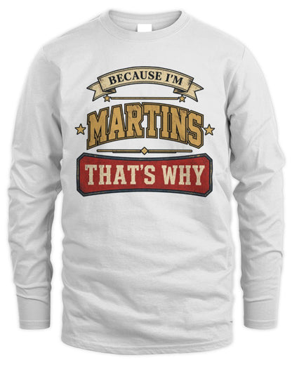 Because I'm Name That's Why Americana T-Shirt MARTINS M1-S88 / Men's Long Sleeved T-Shirt / white