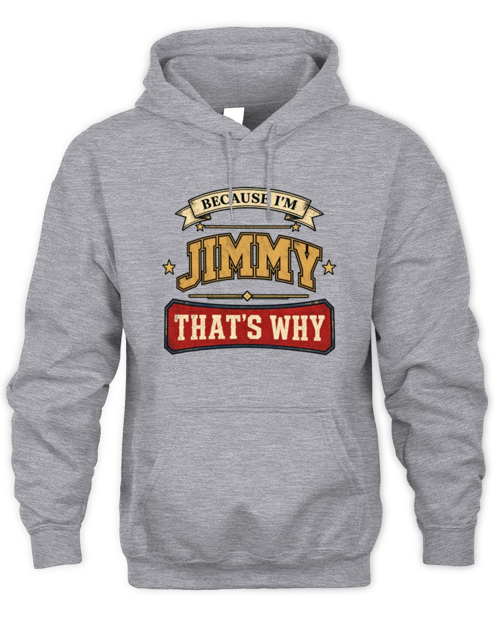 Because I'm Name That's Why Americana T-Shirt JIMMY M1-S88 / Unisex Hoodie / sport grey