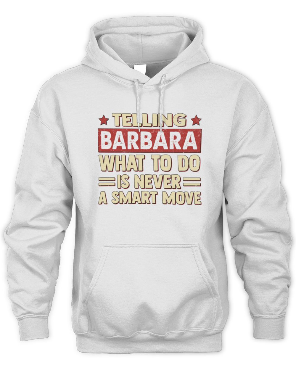 Telling Your Name What to Do Is Never a Smart Move Shirt BARBARA M1-66 / Unisex Hoodie / white