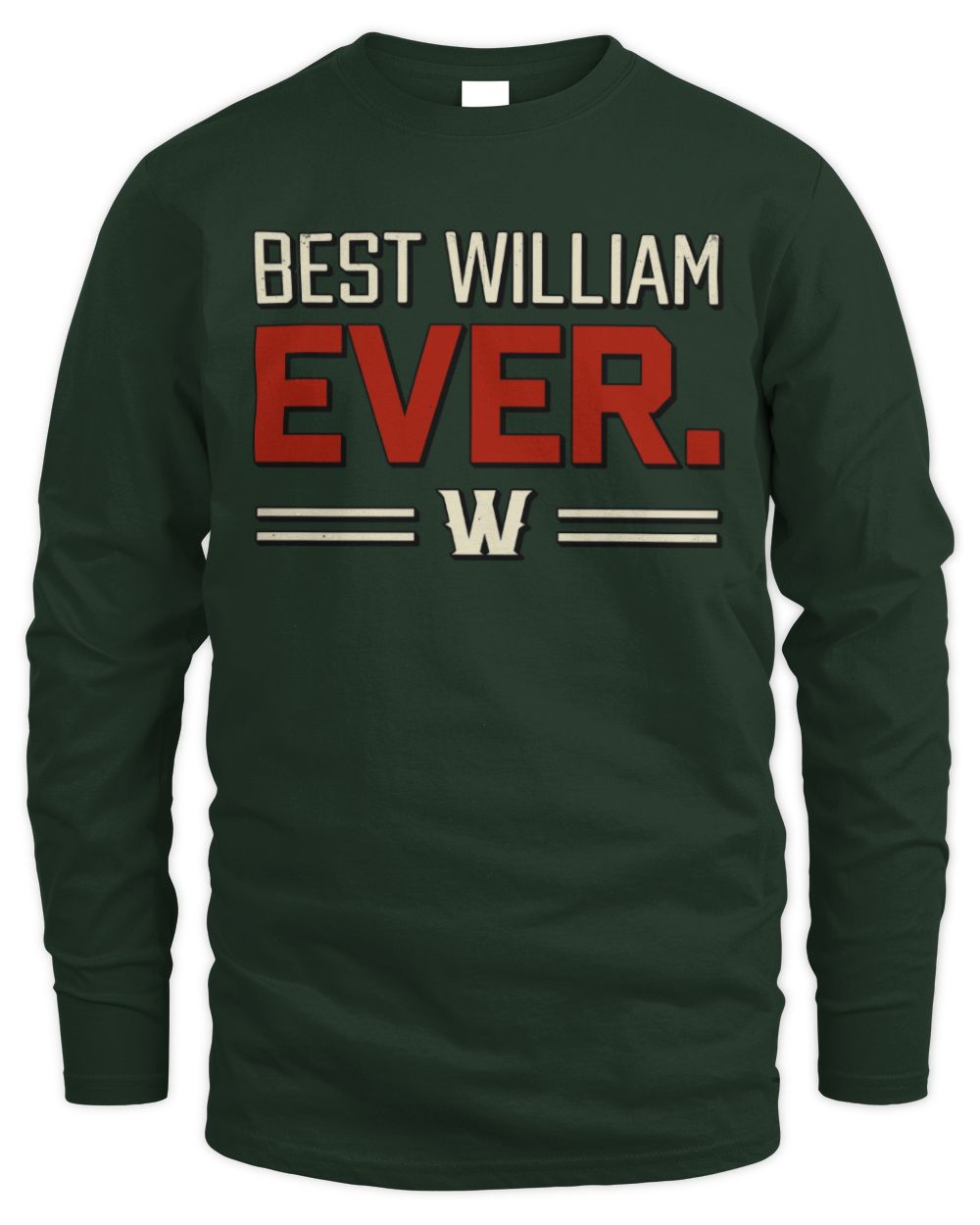 Best Your Name Ever Cool Shirt WILLIAM M1-58 / Men's Long Sleeved T-Shirt / forest green