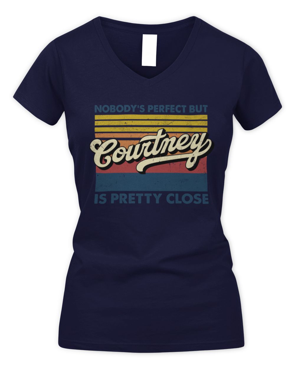 Nobody's Perfect But Your Name Is Pretty Close Retro Shirt COURTNEY M1-65 / Women's V-Neck T-Shirt / navy