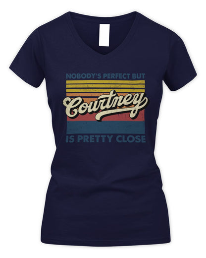 Nobody's Perfect But Your Name Is Pretty Close Retro Shirt COURTNEY M1-65 / Women's V-Neck T-Shirt / navy
