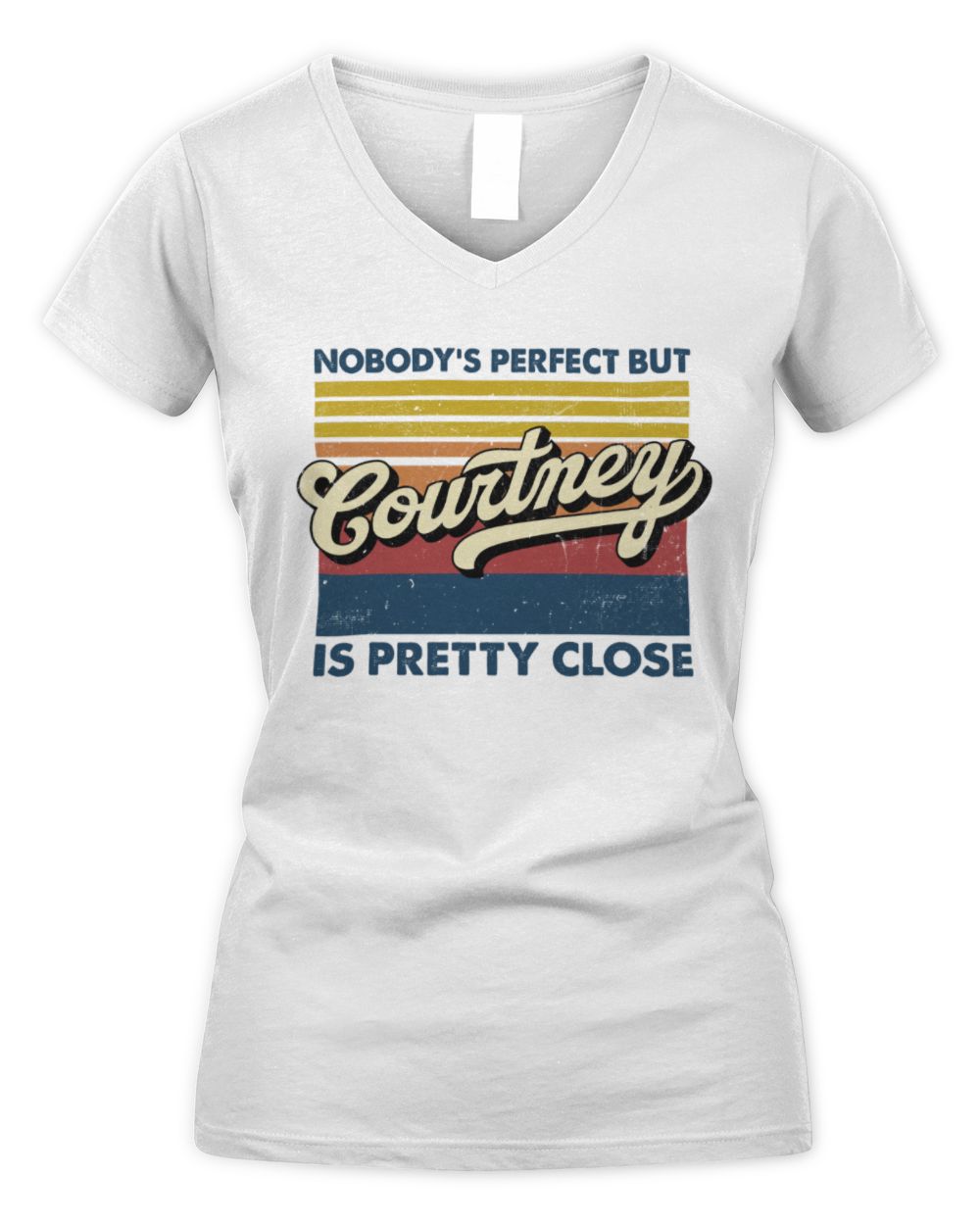 Nobody's Perfect But Your Name Is Pretty Close Retro Shirt COURTNEY M1-65 / Women's V-Neck T-Shirt / white