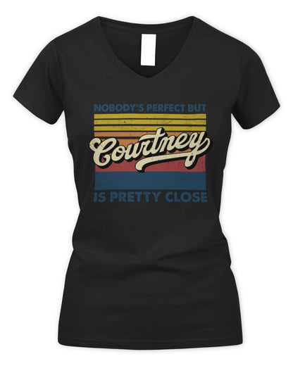 Nobody's Perfect But Your Name Is Pretty Close Retro Shirt COURTNEY M1-65 / Women's V-Neck T-Shirt / black