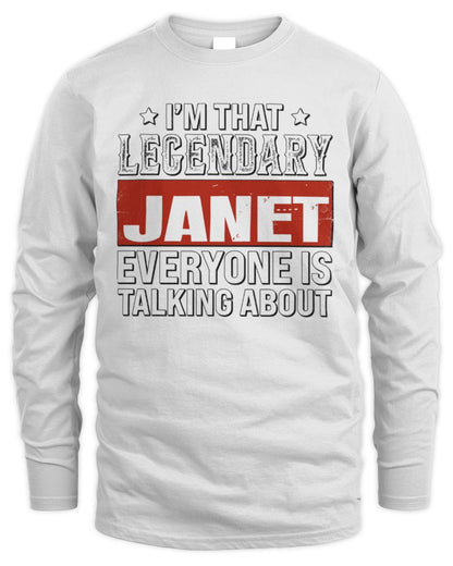 I'm That Legendary Name Everyone Is Talking About Funny Graphic T-Shirt JANET M1-73 / Men's Long Sleeved T-Shirt / white