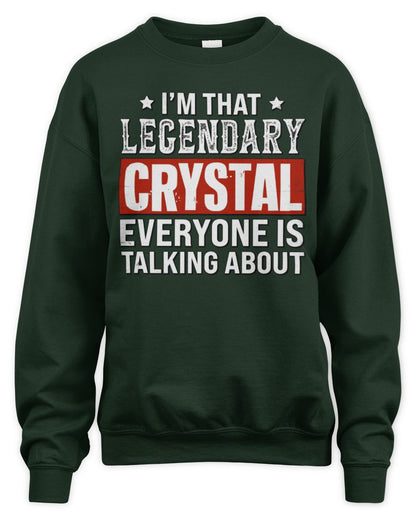 I'm That Legendary Name Everyone Is Talking About Funny Graphic T-Shirt CRYSTAL M1-73 / Unisex Sweatshirt / forest green