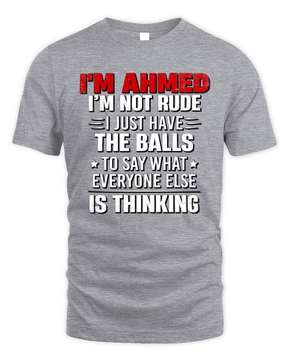 I'm Name I'm Not Rude I Just Have The Balls Funny T-Shirt AHMED M1-46 / Unisex Standard T-Shirt / sport grey