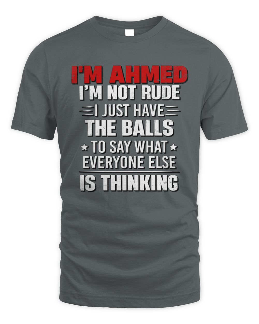 I'm Name I'm Not Rude I Just Have The Balls Funny T-Shirt AHMED M1-46 / Unisex Standard T-Shirt / charcoal