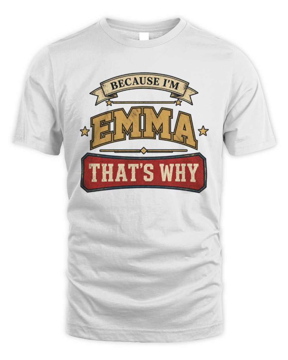 Because I'm Name That's Why Americana T-Shirt EMMA M1-S88 / Unisex Standard T-Shirt / white