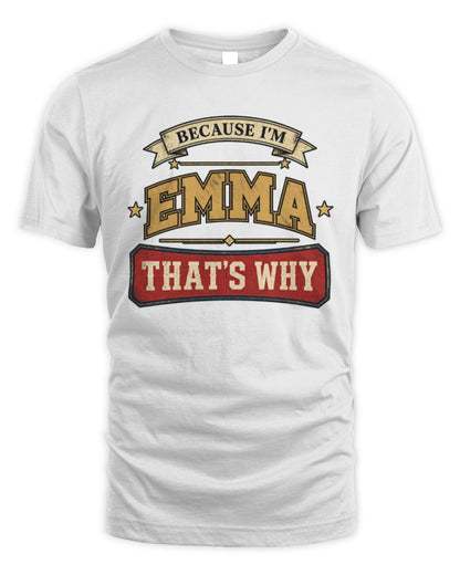 Because I'm Name That's Why Americana T-Shirt EMMA M1-S88 / Unisex Standard T-Shirt / white