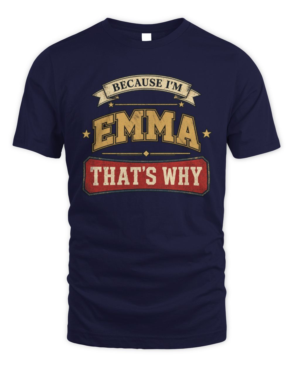 Because I'm Name That's Why Americana T-Shirt EMMA M1-S88 / Unisex Standard T-Shirt / navy